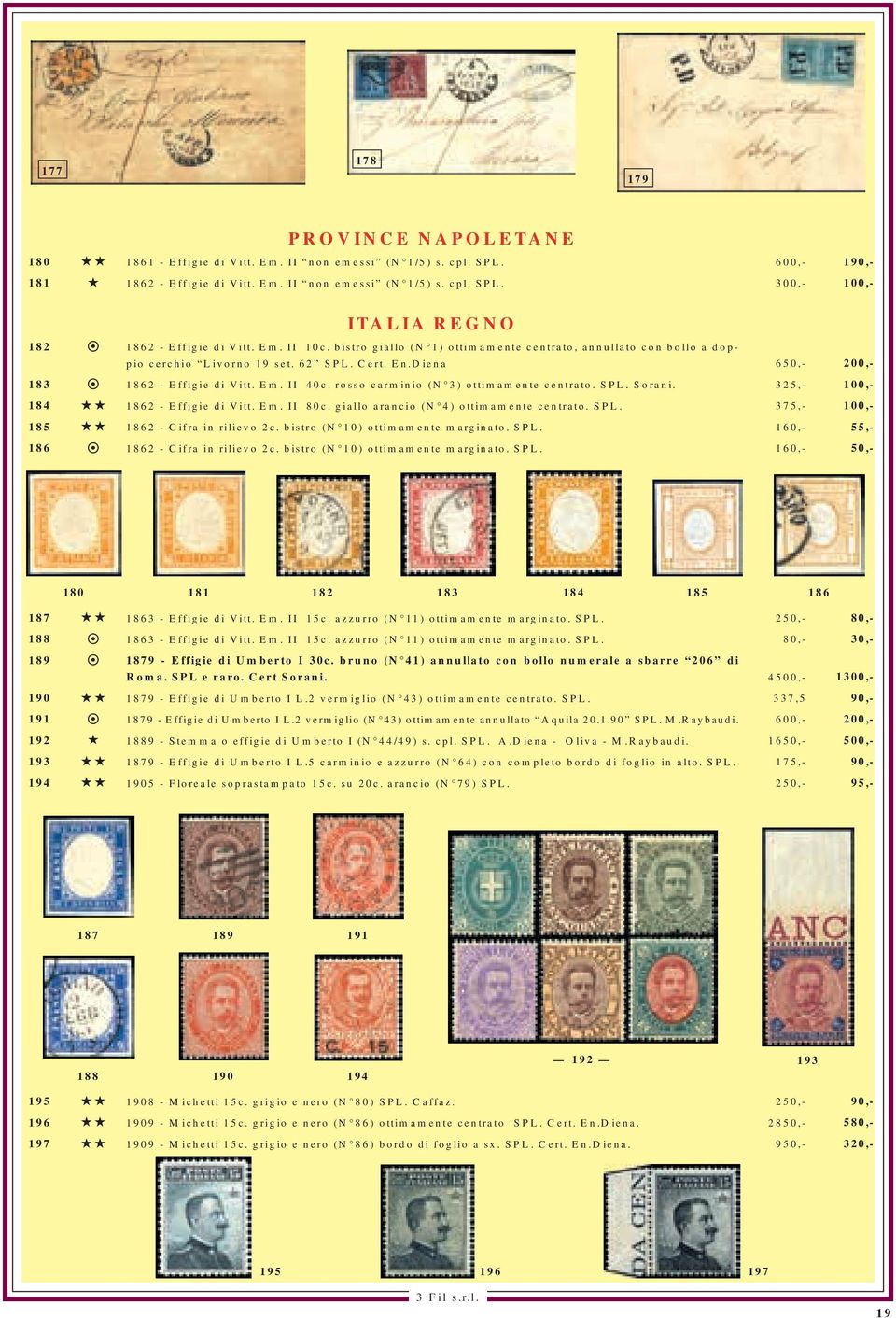 rosso carminio (N 3) ottimamente centrato. SPL. Sorani. 1862 - Effigie di Vitt. Em. II 80c. giallo arancio (N 4) ottimamente centrato. SPL. 1862 - Cifra in rilievo 2c.