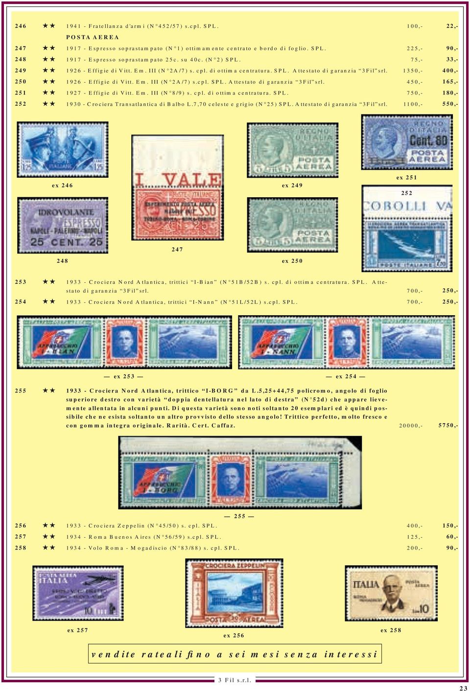 Em. III (N 8/9) s. cpl. di ottima centratura. SPL. 1930 - Crociera Transatlantica di Balbo L.7,70 celeste e grigio (N 25) SPL. Attestato di garanzia 3Fil srl.