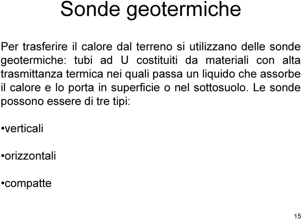 termica nei quali passa un liquido che assorbe il calore e lo porta in