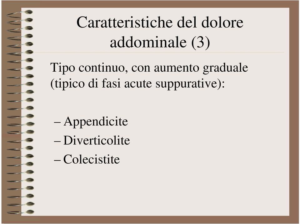 graduale (tipico di fasi acute