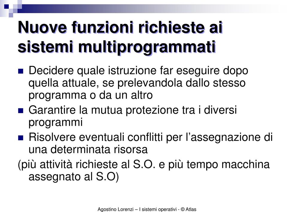 mutua protezione tra i diversi programmi Risolvere eventuali conflitti per l assegnazione