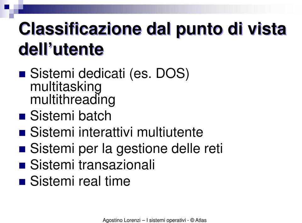 DOS) multitasking multithreading Sistemi batch Sistemi