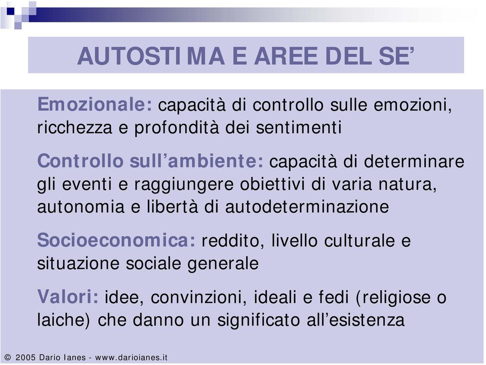 natura, autonomia e libertà di autodeterminazione Socioeconomica: reddito, livello culturale e situazione