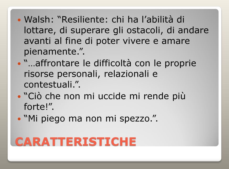 . affrontare le difficoltà con le proprie risorse personali, relazionali e