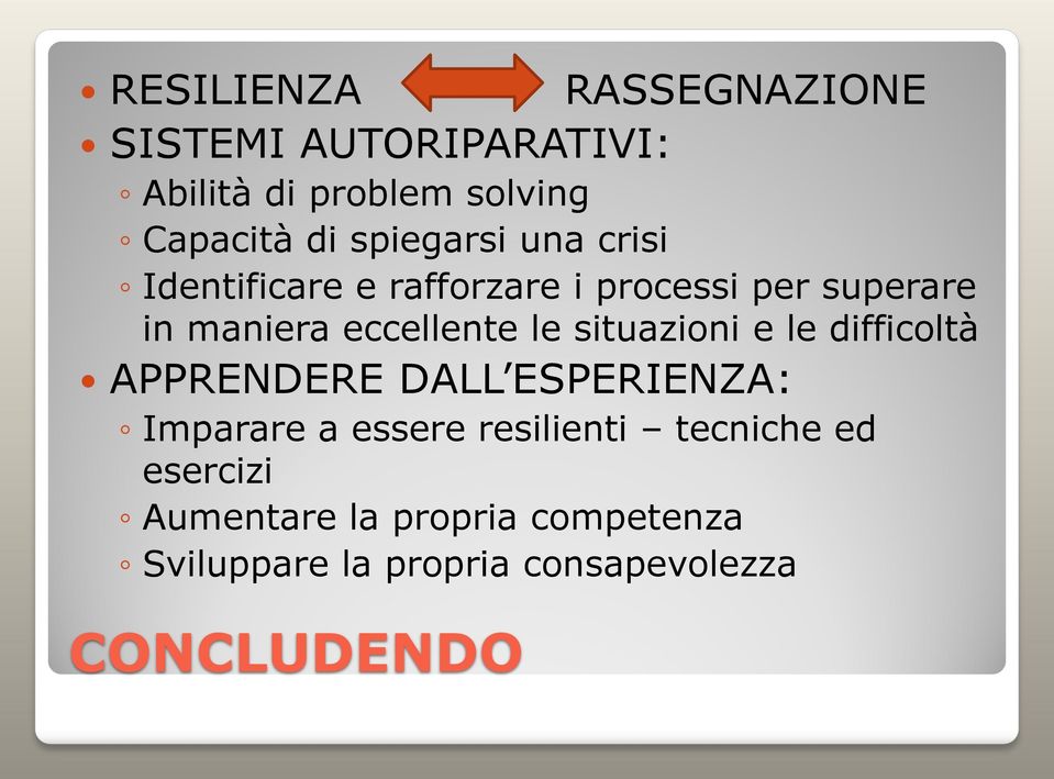 le situazioni e le difficoltà APPRENDERE DALL ESPERIENZA: Imparare a essere resilienti