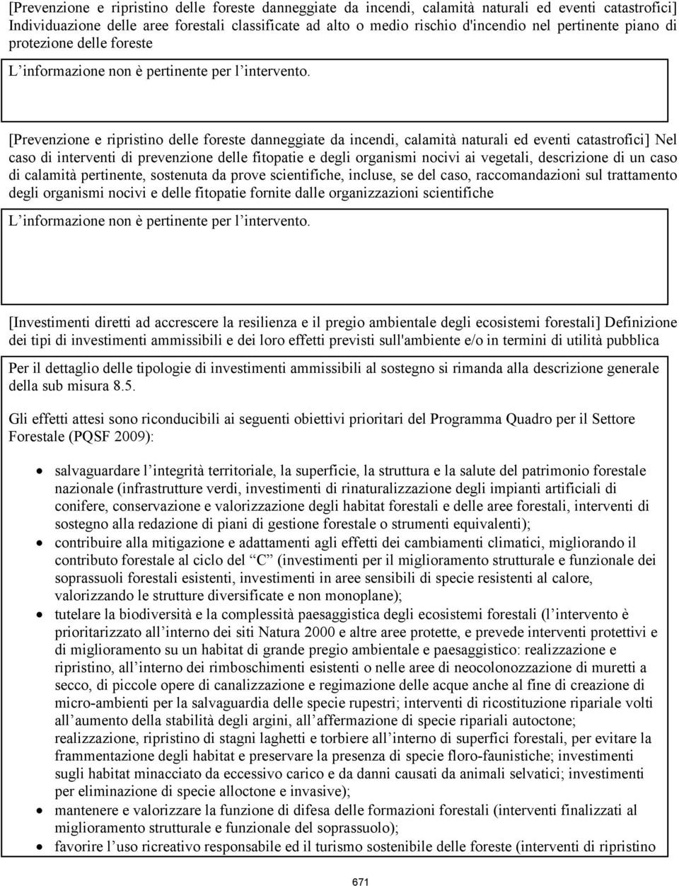 fitopatie e degli organismi nocivi ai vegetali, descrizione di un caso di calamità pertinente, sostenuta da prove scientifiche, incluse, se del caso, raccomandazioni sul trattamento degli organismi