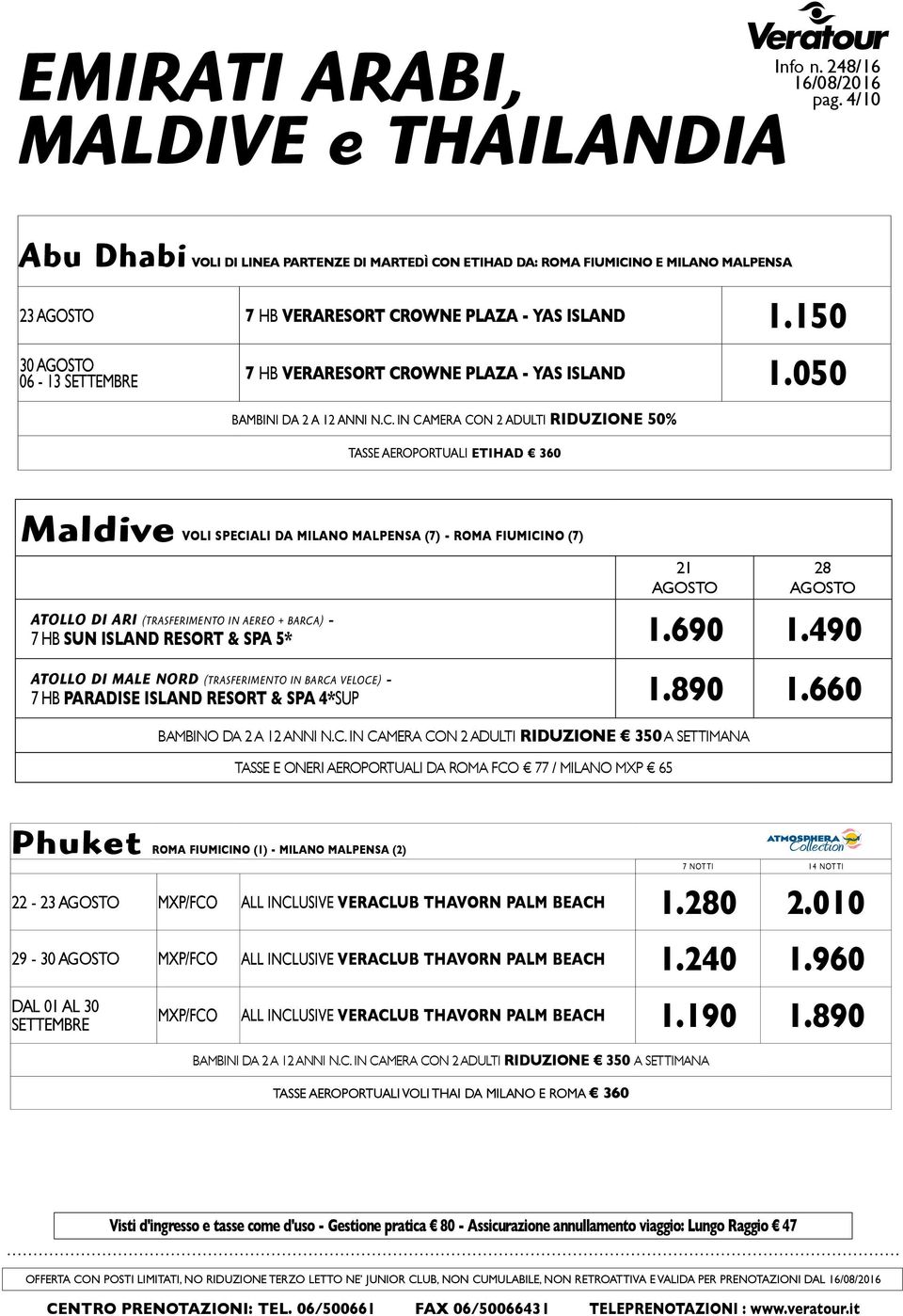 050 TASSE AEROPORTUALI ETIHAD 360 Maldive VOLI SPECIALI DA MILANO MALPENSA (7) - ROMA FIUMICINO (7) 21 AGOSTO 28 AGOSTO ATOLLO DI ARI (TRASFERIMENTO IN AEREO + BARCA) - 7 HB SUN ISLAND RESORT & SPA