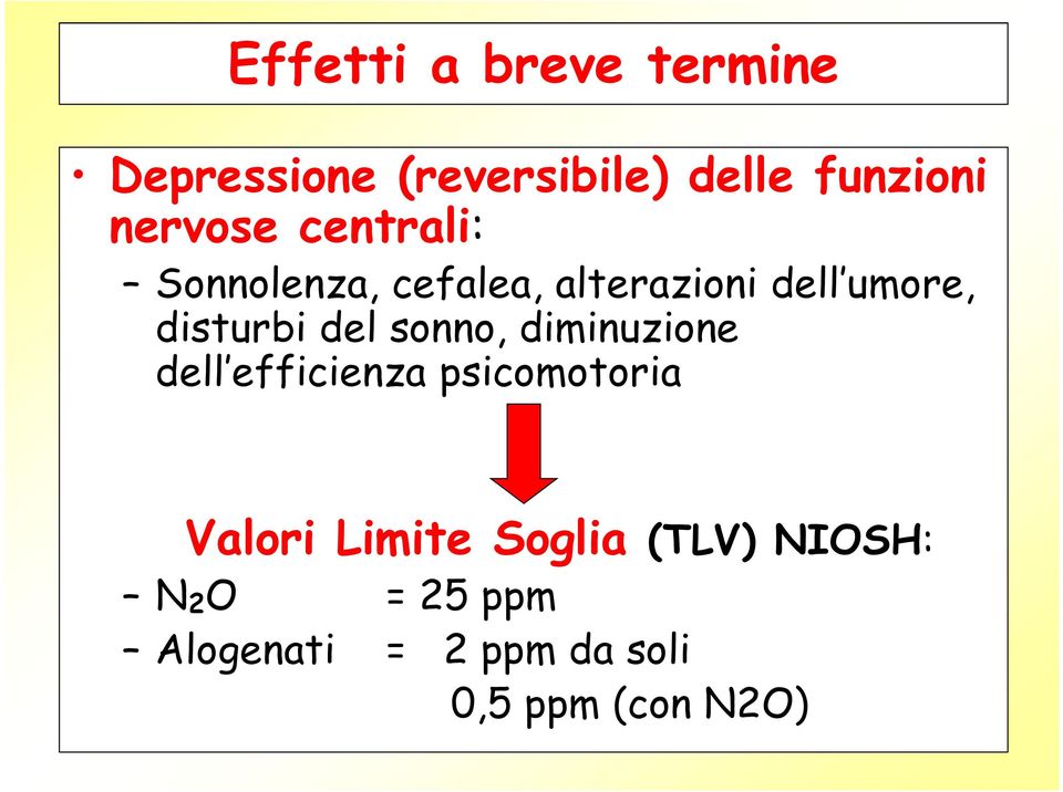 disturbi del sonno, diminuzione dell efficienza psicomotoria Valori