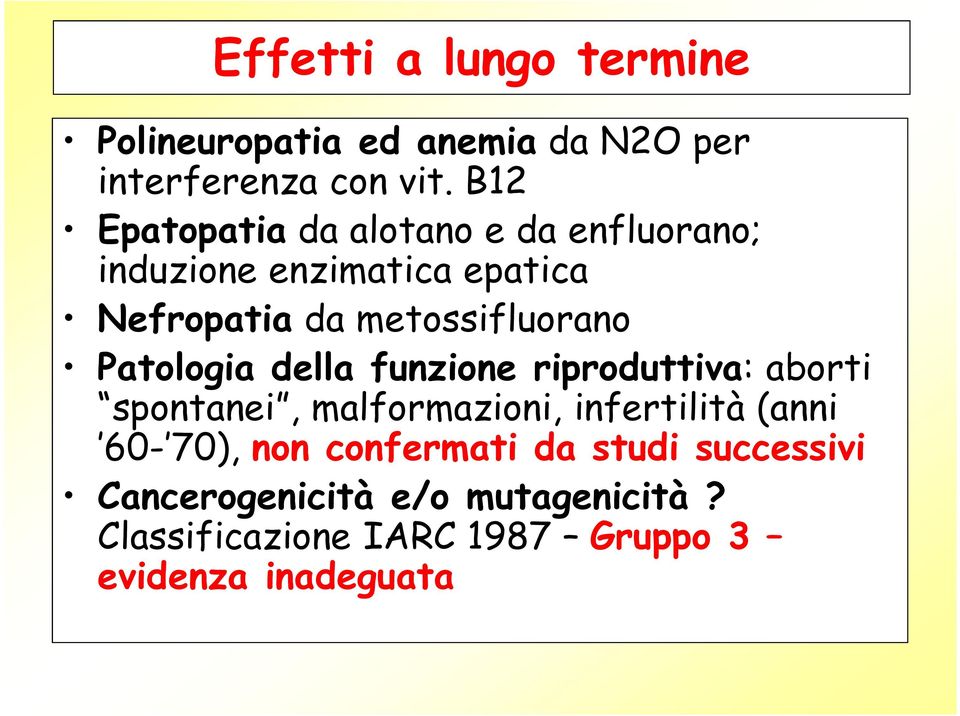 Patologia della funzione riproduttiva: aborti spontanei, malformazioni, infertilità (anni 60-70), non