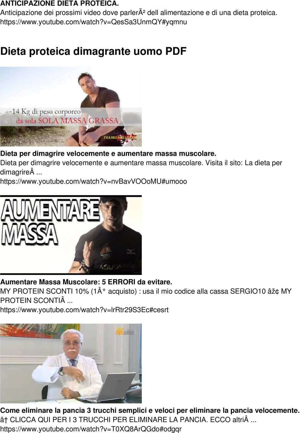 .. https://www.youtube.com/watch?v=nvbavvooomu#umooo Aumentare Massa Muscolare: 5 ERRORI da evitare. MY PROTEIN SCONTI 10% (1Â acquisto) : usa il mio codice alla cassa SERGIO10 âž MY PROTEIN SCONTIÂ.