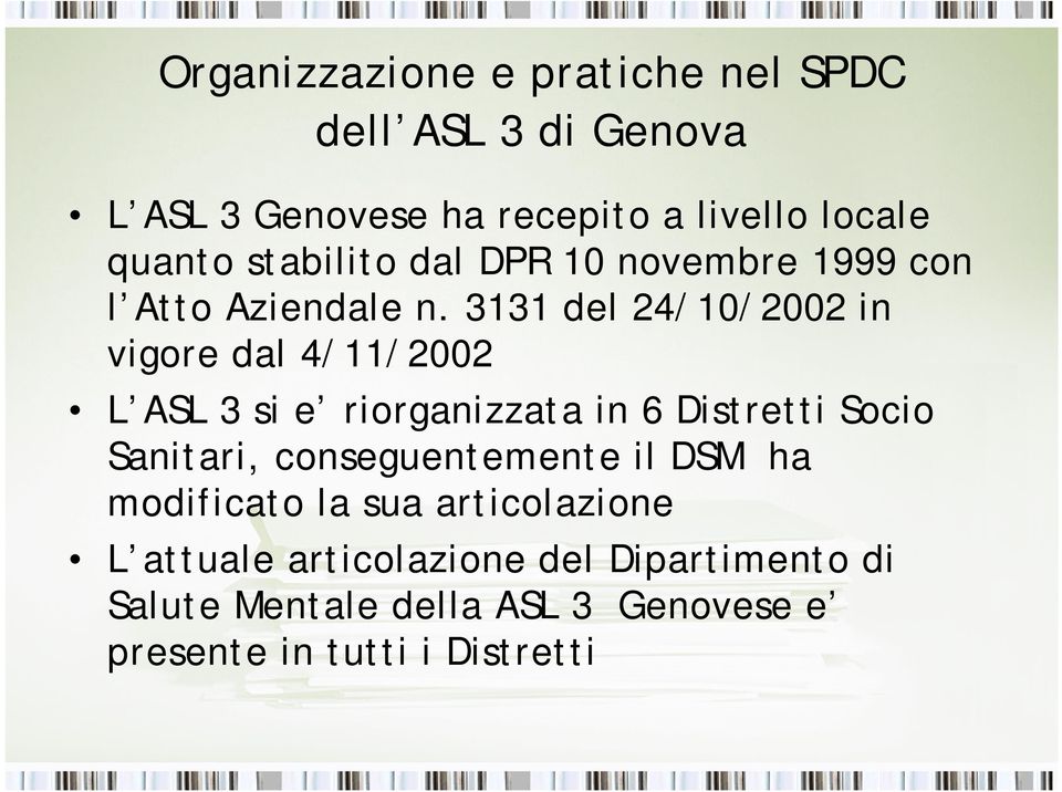 3131 del 24/10/2002 in vigore dal 4/11/2002 L ASL 3 si e riorganizzata in 6 Distretti Socio