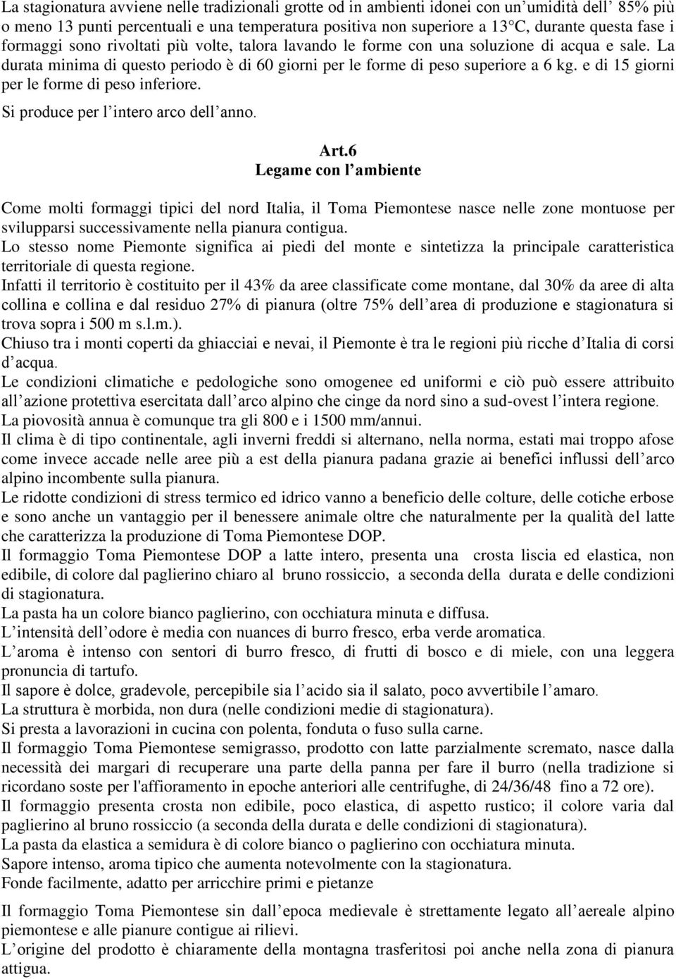 e di 15 giorni per le forme di peso inferiore. Si produce per l intero arco dell anno. Art.