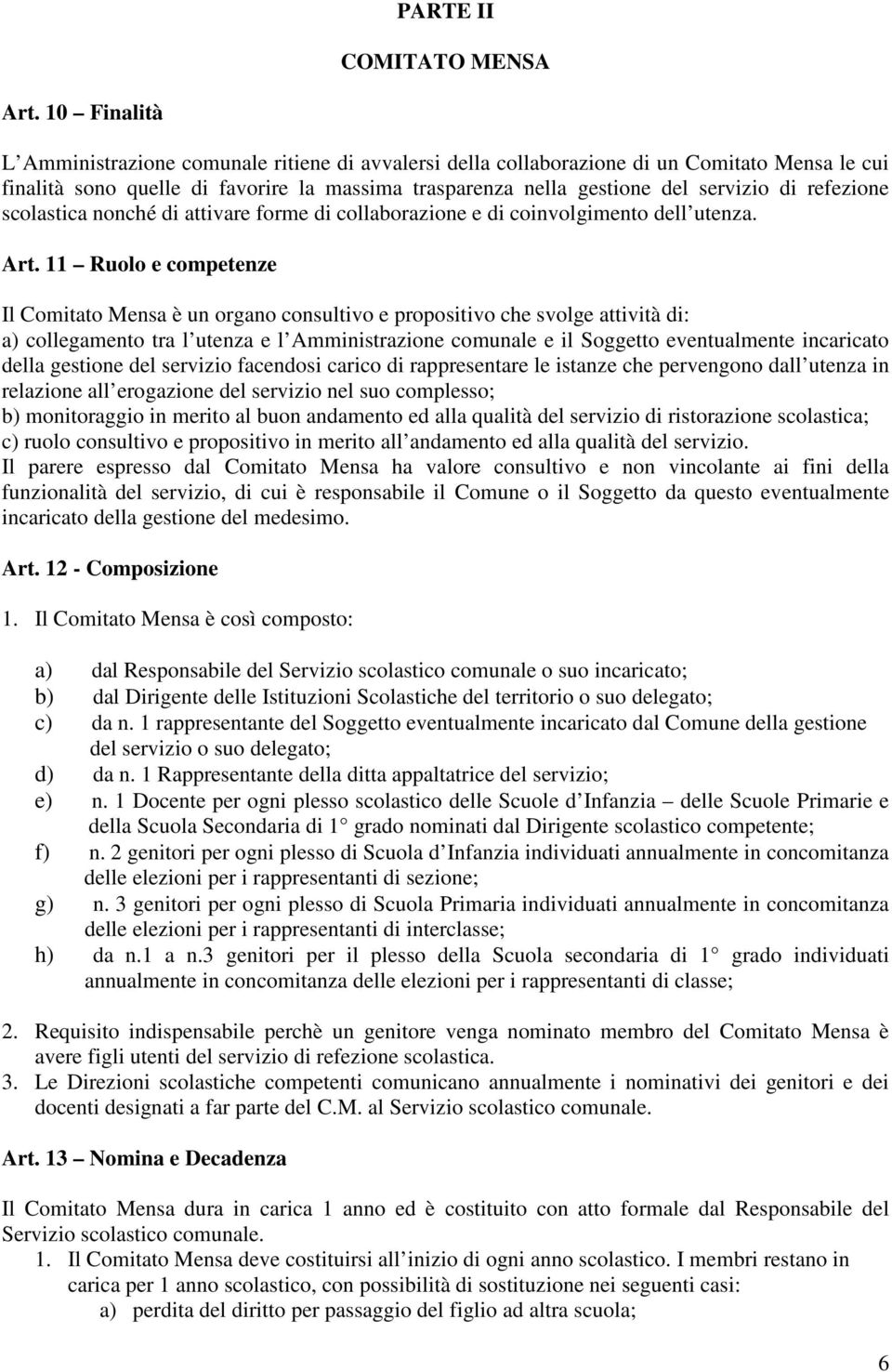 refezione scolastica nonché di attivare forme di collaborazione e di coinvolgimento dell utenza. Art.