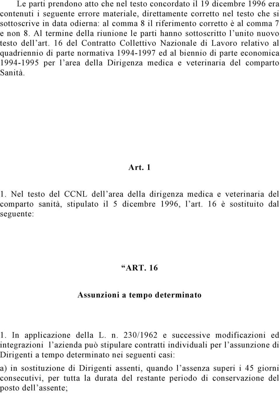 16 del Contratto Collettivo Nazionale di Lavoro relativo al quadriennio di parte normativa 1994-1997 ed al biennio di parte economica 1994-1995 per l area della Dirigenza medica e veterinaria del