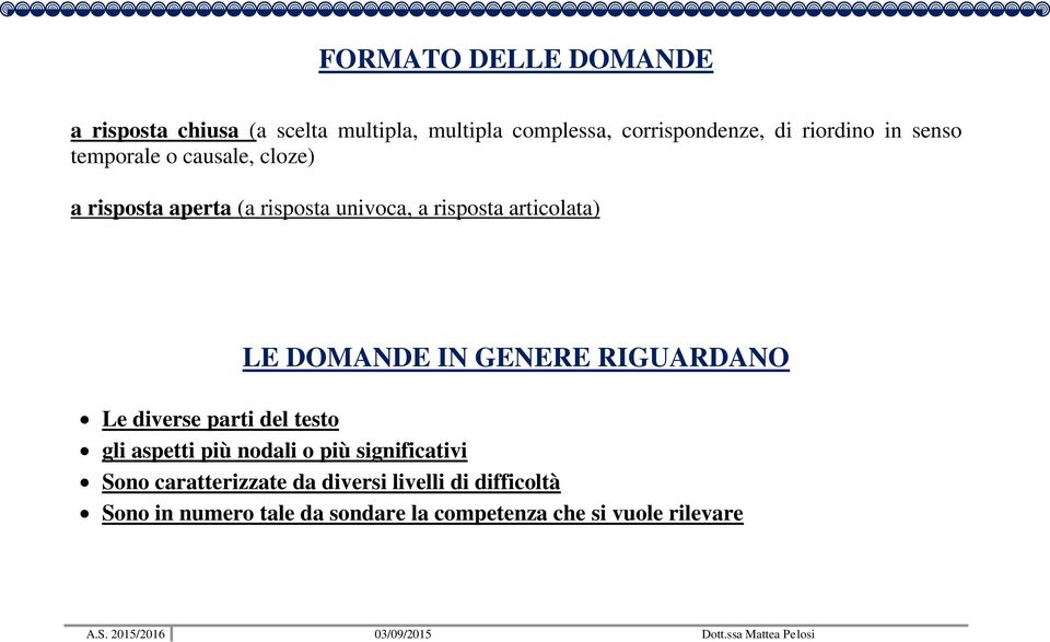 articolata) LE DOMANDE IN GENERE RIGUARDANO Le diverse parti del testo gli aspetti più nodali o più