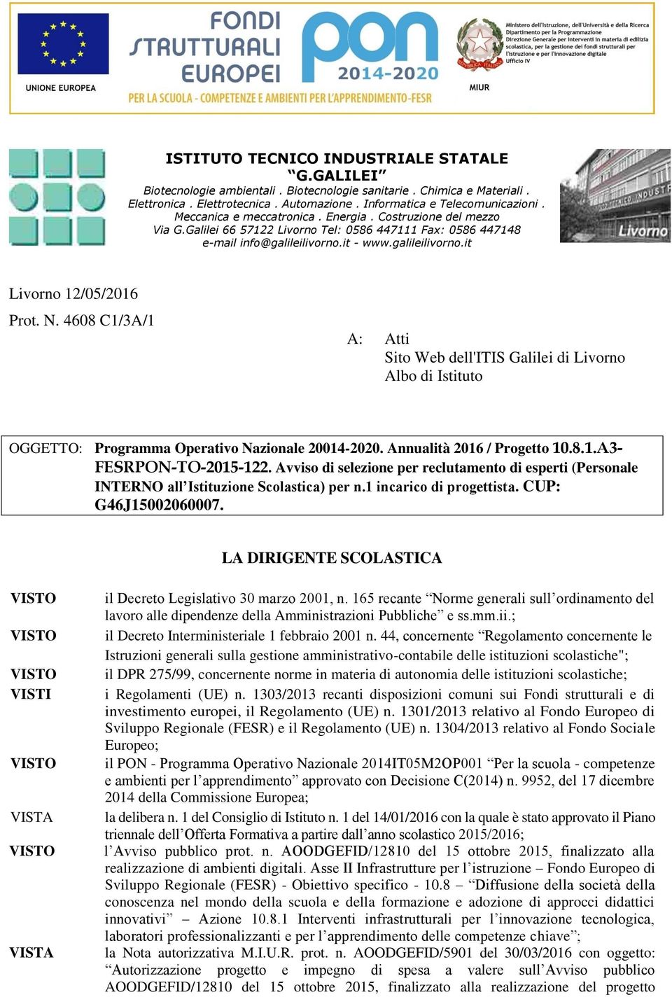 N. 4608 C1/3A/1 A: Atti Sito Web dell'itis Galilei di Livorno Albo di Istituto OGGETTO: Programma Operativo Nazionale 20014-2020. Annualità 2016 / Progetto 10.8.1.A3- FESRPON-TO-2015-122.