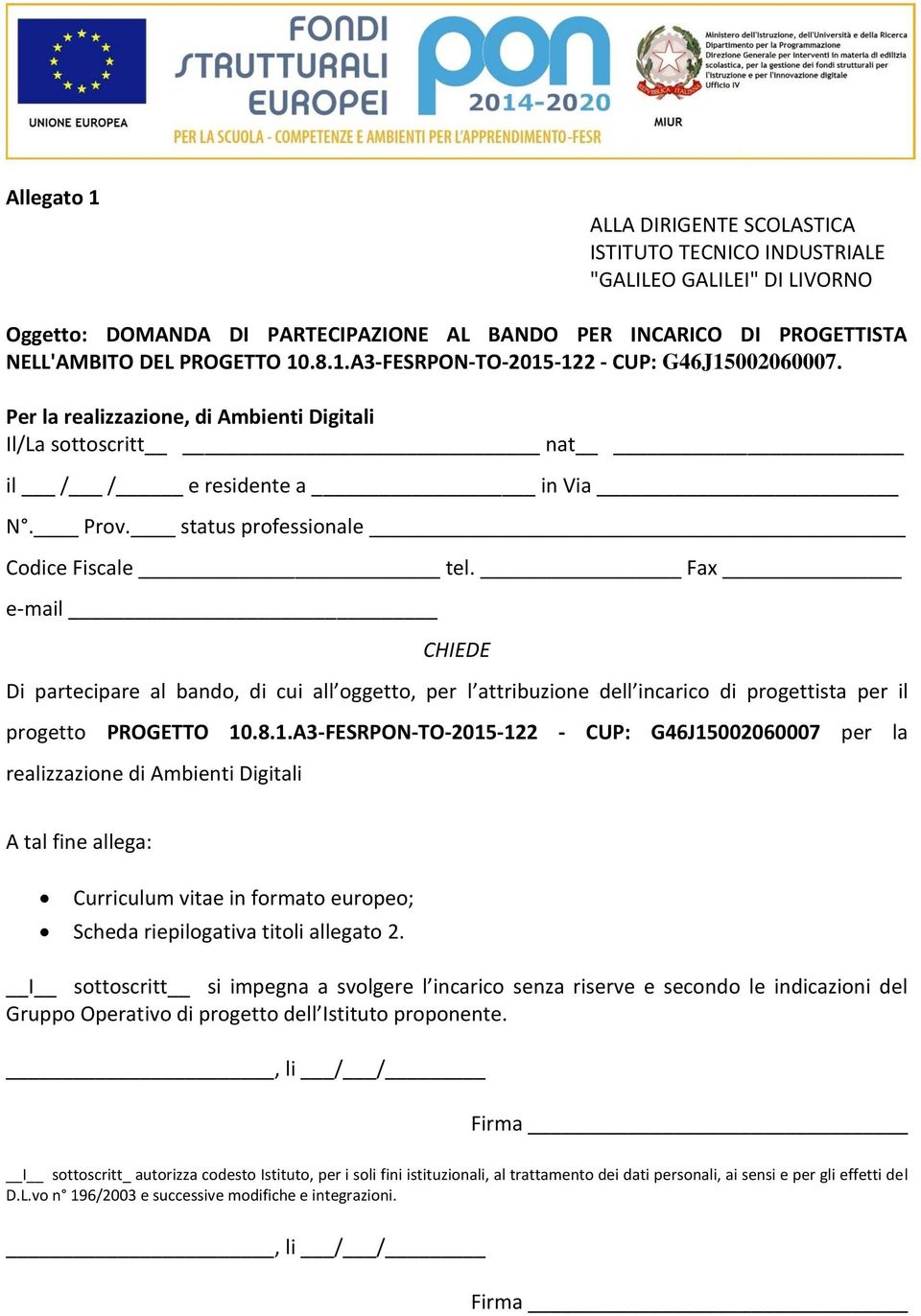 Fax e-mail CHIEDE Di partecipare al bando, di cui all oggetto, per l attribuzione dell incarico di progettista per il progetto PROGETTO 10