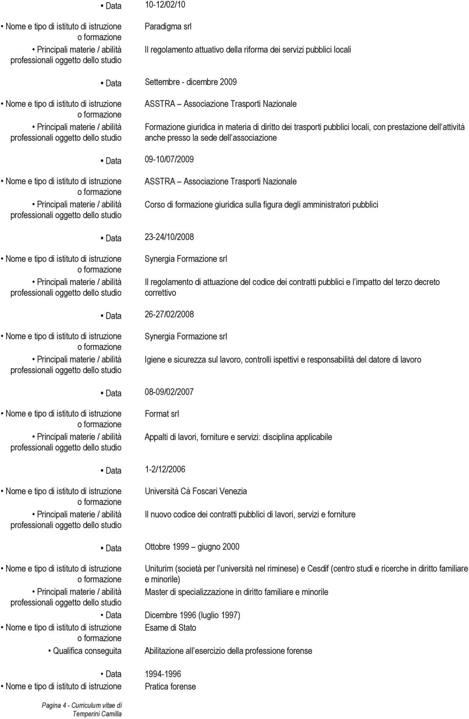 giuridica sulla figura degli amministratori pubblici Data 23-24/10/2008 Synergia Formazione srl Il regolamento di attuazione del codice dei contratti pubblici e l impatto del terzo decreto correttivo