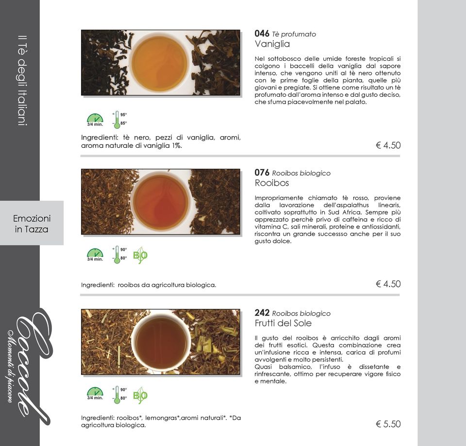 076 Rooibos biologico in Tazza Impropriamente chiamato tè rosso, proviene dalla lavorazione dell aspalathus linearis, coltivato soprattutto in Sud Africa.