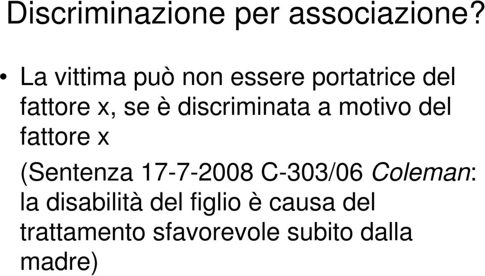 discriminata a motivo del fattore x (Sentenza 17-7-2008