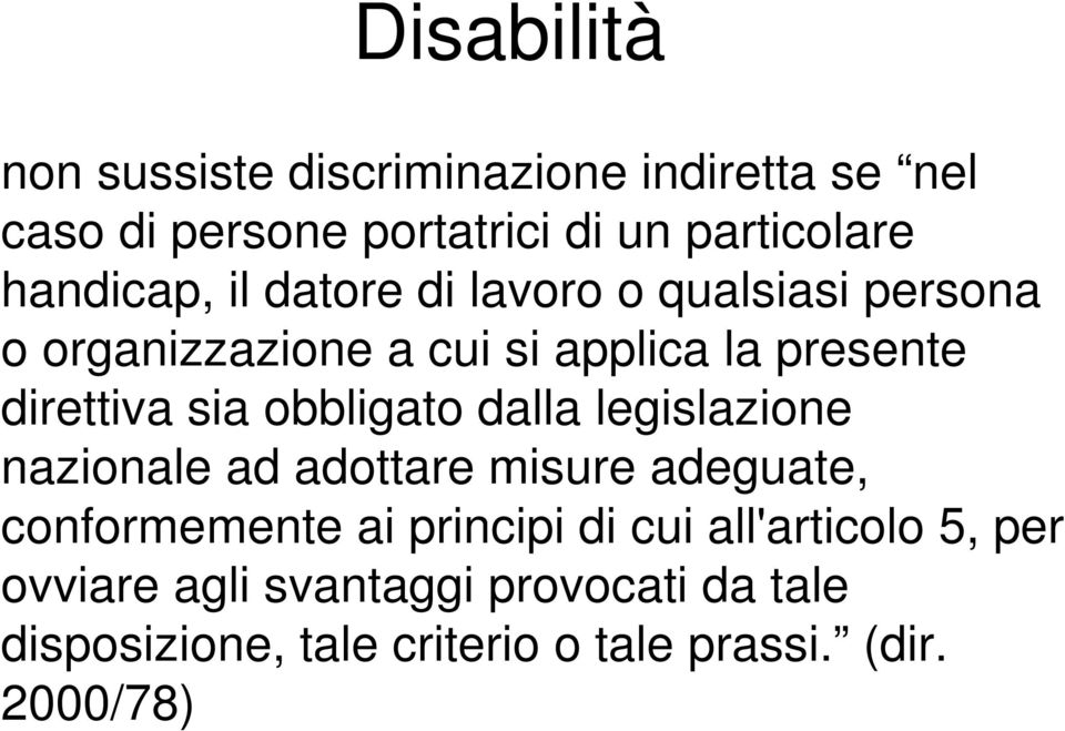 sia obbligato dalla legislazione nazionale ad adottare misure adeguate, conformemente ai principi di cui