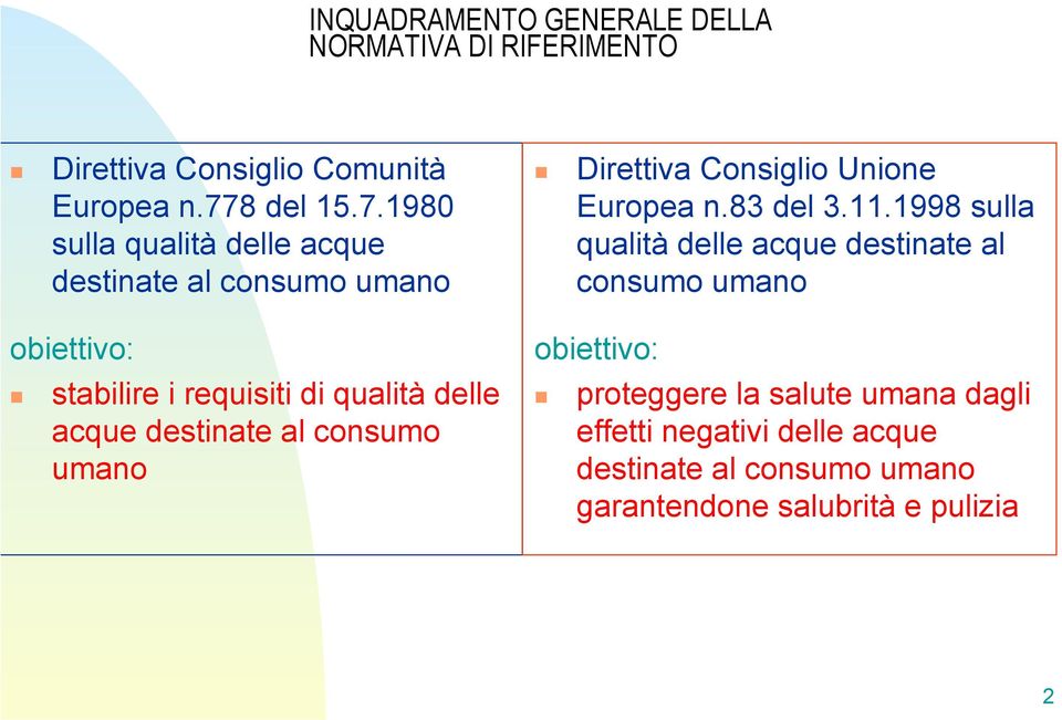 1980 sulla qualità delle acque destinate al consumo umano obiettivo: stabilire i requisiti di qualità delle