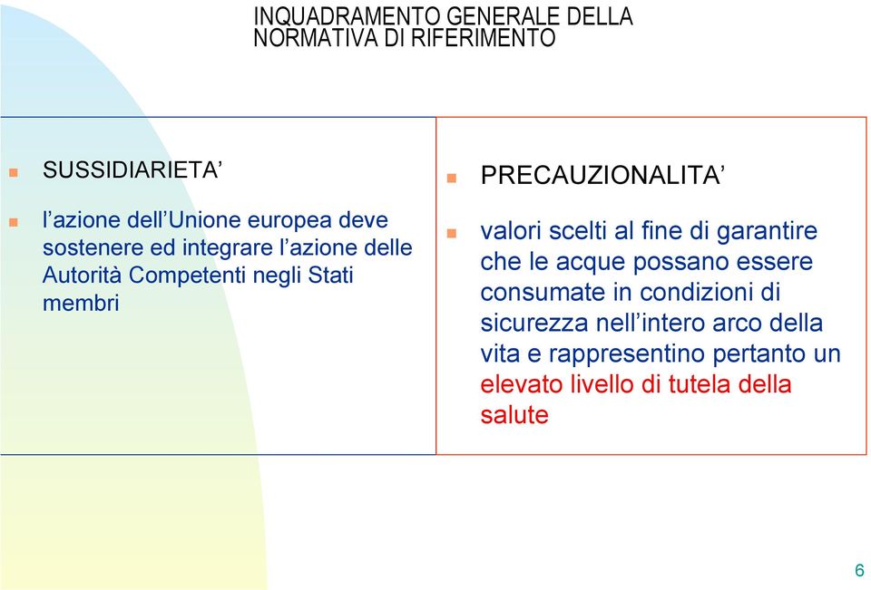 di garantire che le acque possano essere consumate in condizioni di sicurezza nell