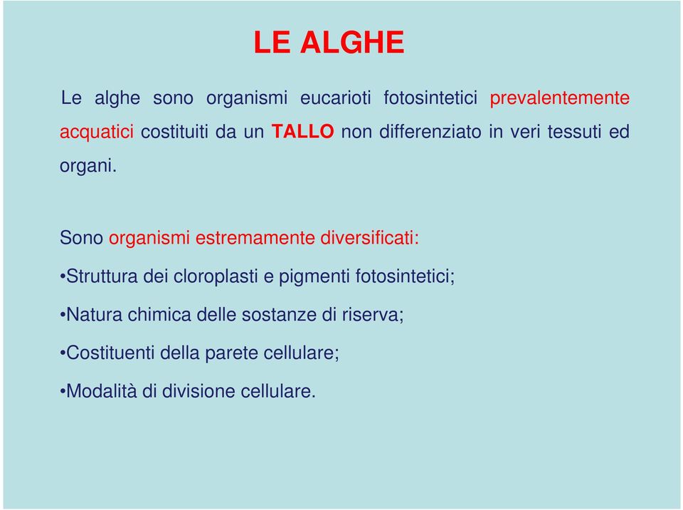 Sono organismi estremamente diversificati: Struttura dei cloroplasti e pigmenti