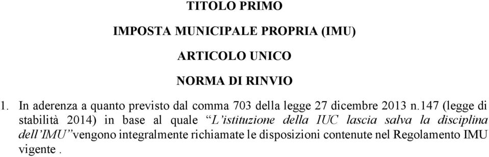 147 (legge di stabilità 2014) in base al quale L istituzione della IUC lascia salva la