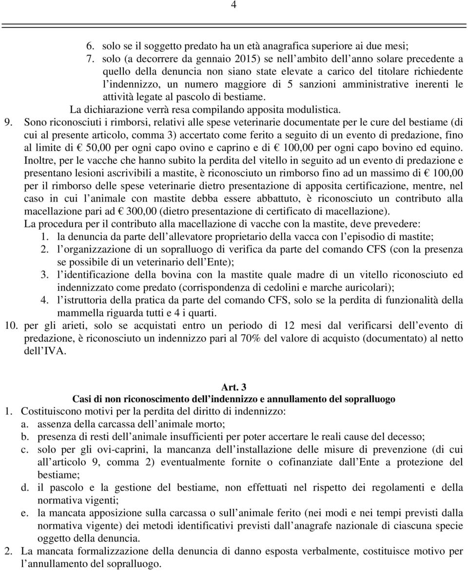 sanzioni amministrative inerenti le attività legate al pascolo di bestiame. La dichiarazione verrà resa compilando apposita modulistica. 9.