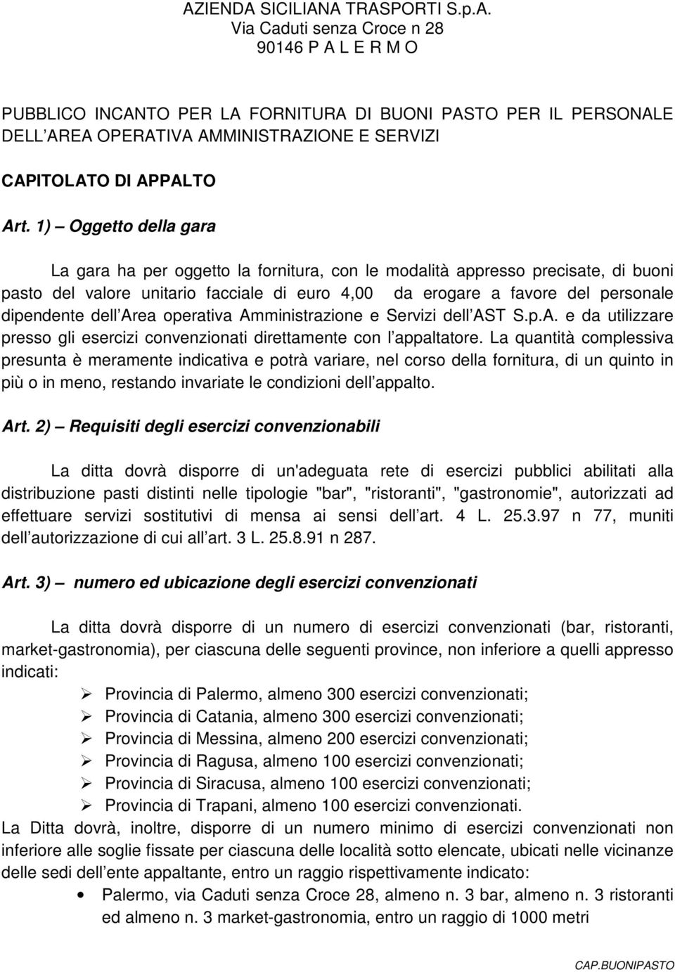 dell Area operativa Amministrazione e Servizi dell AST S.p.A. e da utilizzare presso gli esercizi convenzionati direttamente con l appaltatore.