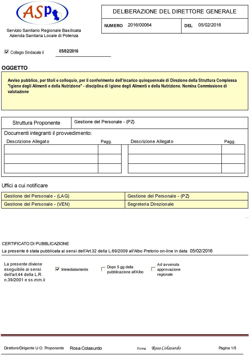 Alimenti e della Nutrizione. Nomina Commissione di valutazione Struttura Proponente Gestione del Personale - (PZ) Documenti integranti il provvedimento: Descrizione Allegato Pagg.