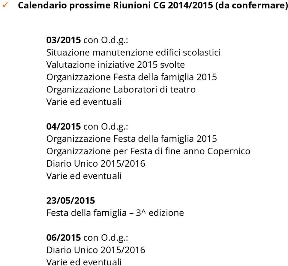 Organizzazione Laboratori di teatro Varie ed eventuali 04/2015 con O.d.g.: Organizzazione Festa della famiglia 2015