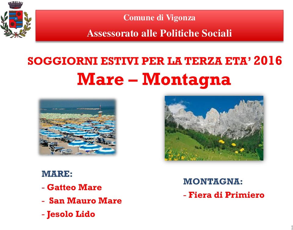 Mare Montagna MARE: - Gatteo Mare - San Mauro