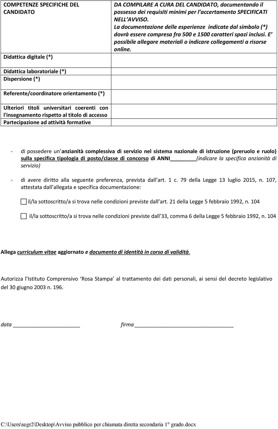 Didattica laboratoriale (*) Dispersione (*) Referente/coordinatore orientamento (*) Ulteriori titoli universitari coerenti con l'insegnamento rispetto al titolo di accesso Partecipazione ad attività