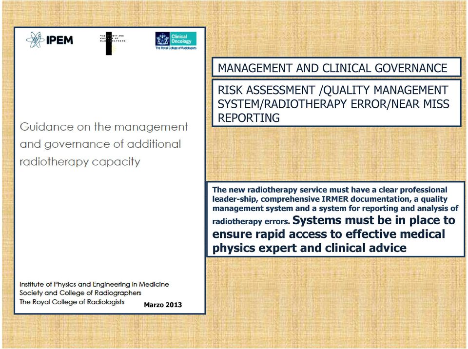 documentation, a quality management system and a system for reporting and analysis of radiotherapy errors.