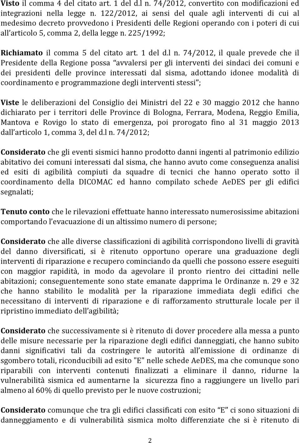 225/1992; Richiamato il comma 5 del citato art. 1 del d.l n.