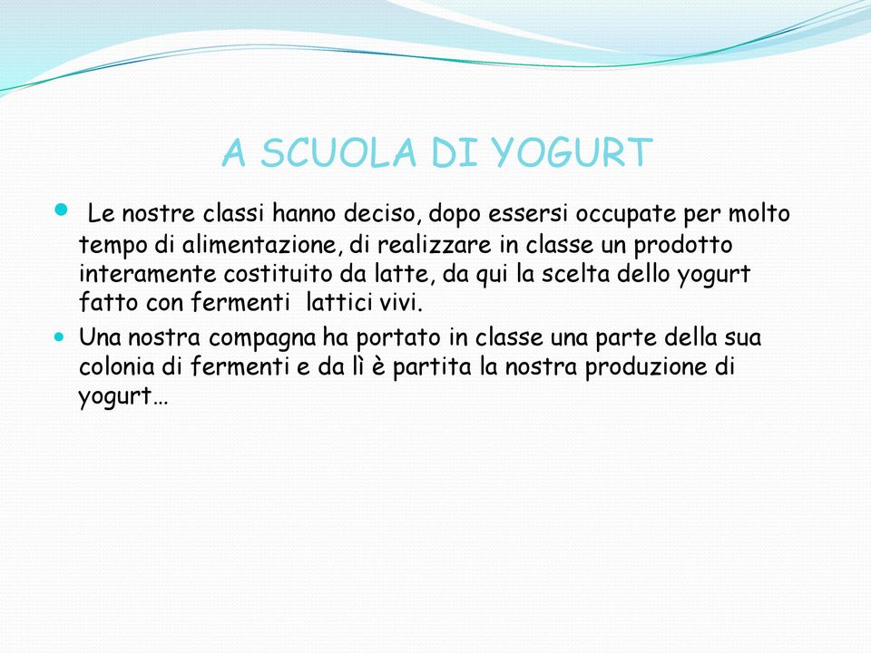 la scelta dello yogurt fatto con fermenti lattici vivi.