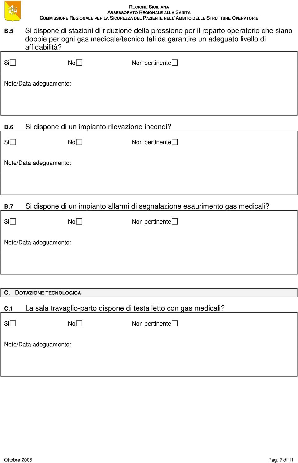 6 Si dispone di un impianto rilevazione incendi? B.