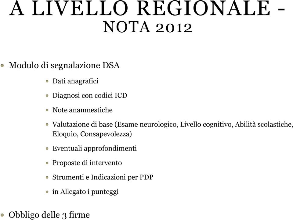 cognitivo, Abilità scolastiche, Eloquio, Consapevolezza) Eventuali approfondimenti