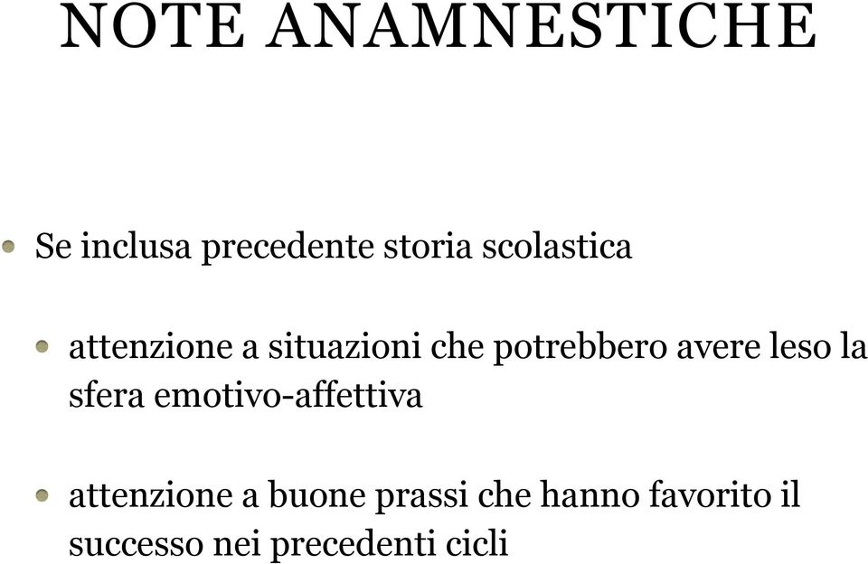 avere leso la sfera emotivo-affettiva attenzione a