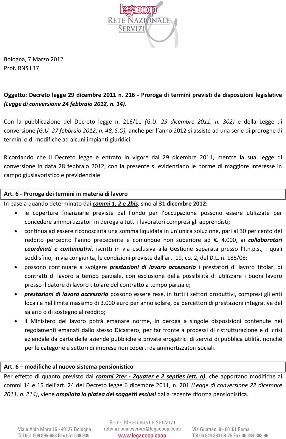 O), anche per l anno 2012 si assiste ad una serie di proroghe di termini o di modifiche ad alcuni impianti giuridici.