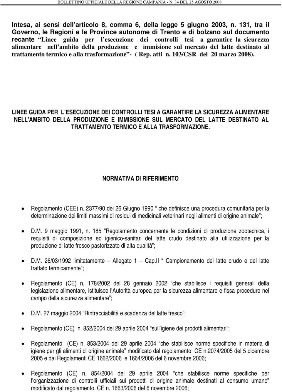 della produzione e immisione sul mercato del latte destinato al trattamento termico e alla trasformazione - ( Rep. atti n. 103/CSR del 20 marzo 2008).