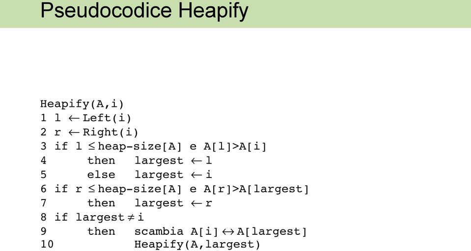 i 6 if r heap size[a] e A[r]>A[largest] 7 then largest r 8 if