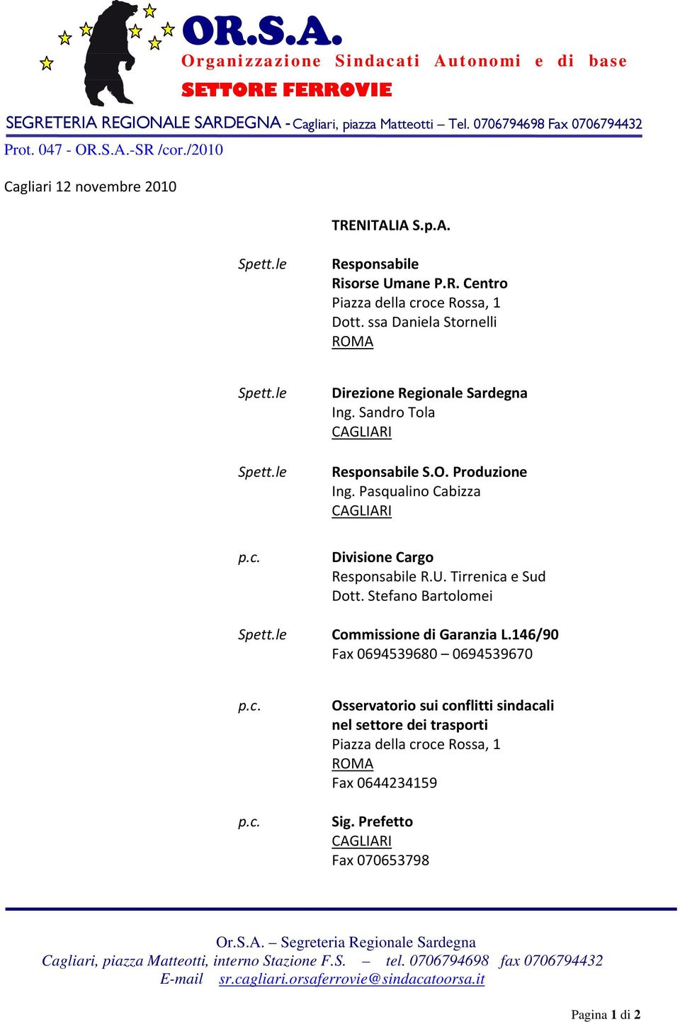 ssa Daniela Stornelli Direzione Regionale Sardegna Ing. Sandro Tola Responsabile S.O. Produzione Ing. Pasqualino Cabizza Divisione Cargo Responsabile R.U.