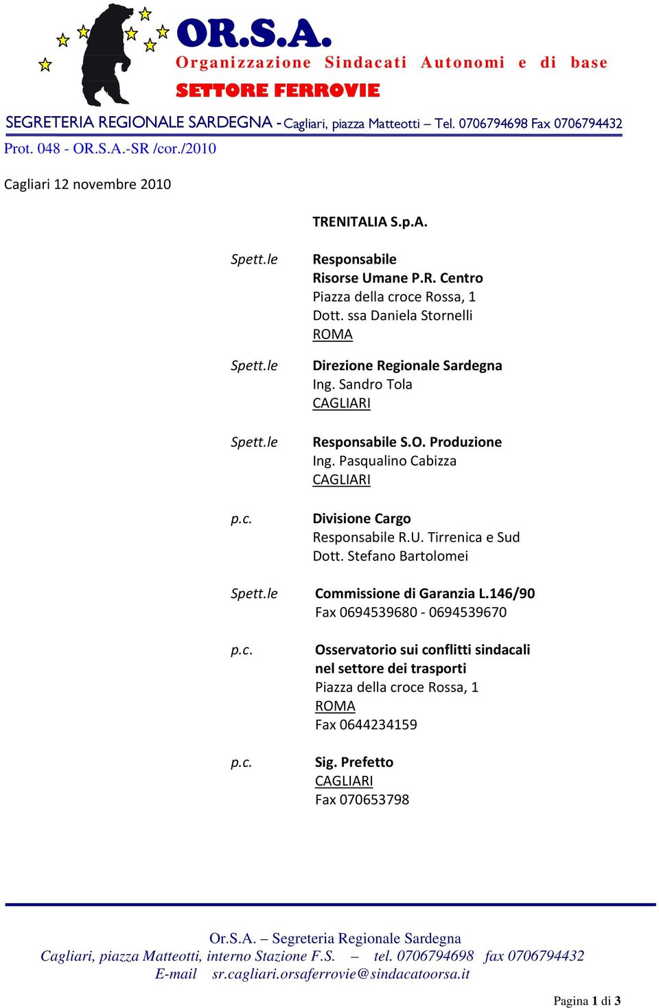 ssa Daniela Stornelli Direzione Regionale Sardegna Ing. Sandro Tola Responsabile S.O. Produzione Ing. Pasqualino Cabizza Divisione Cargo Responsabile R.U.