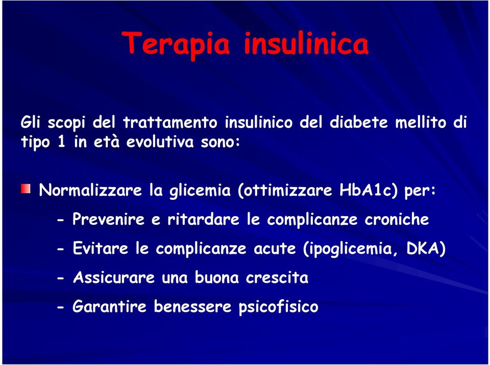 - Prevenire e ritardare le complicanze croniche - Evitare le complicanze acute