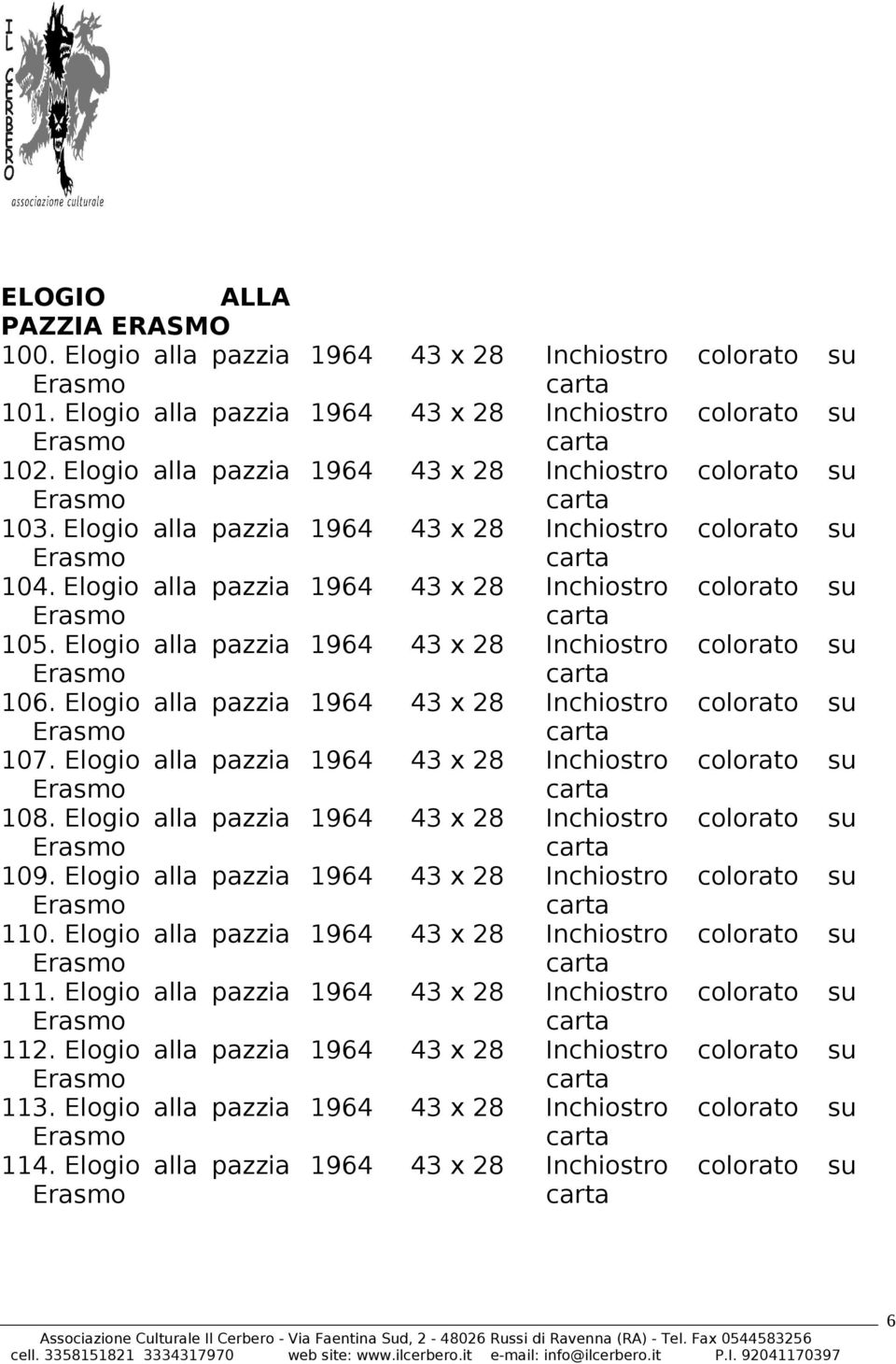 Elogio alla pazzia 107. Elogio alla pazzia 108. Elogio alla pazzia 109. Elogio alla pazzia 110.