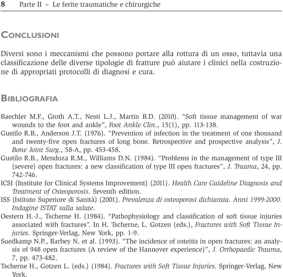 Soft tissue management of war wounds to the foot and ankle, Foot Ankle Clin., 15(1), pp. 113-138. Gustilo R.B., Anderson J.T. (1976).