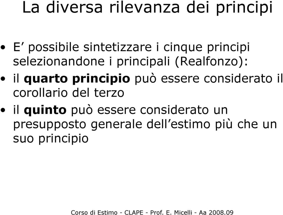 può essere considerato il corollario del terzo il quinto può essere